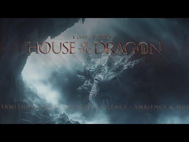 HOUSE OF THE DRAGON | Vermithor's Rest: A Peaceful Silence | Music & Ambience | ASMR Experience