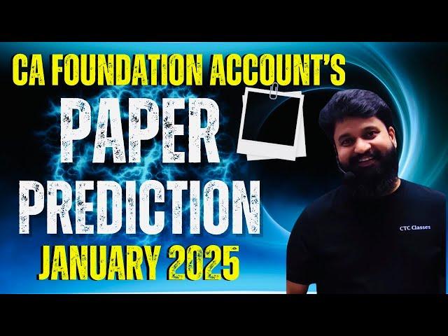 PAPER PREDICTION I CA Foundation January 2025 Accounts Paper Prediction I CTC Classes