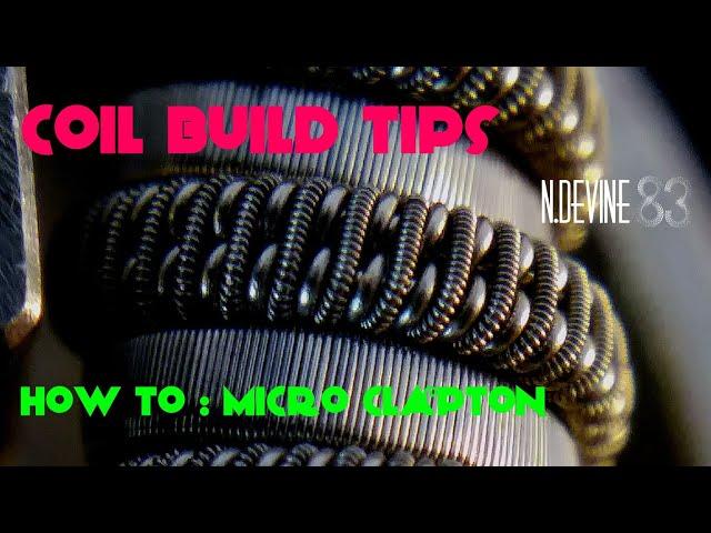 N.Devine - coil build tips - micro clapton - low pro coils- whats to come....