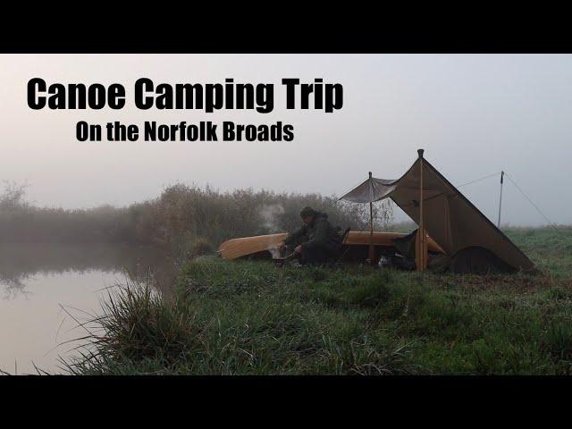 A Canoe Trip on the Norfolk Broads - Part 1.  Canoe Camping.  Tarp and Bivvi. Cedar Strip Canoe.