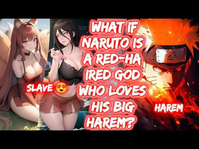 What If Naruto Is A Red-Haired God Who Loves His Big Harem? FULL SERIES The Movie Naruto x Harem