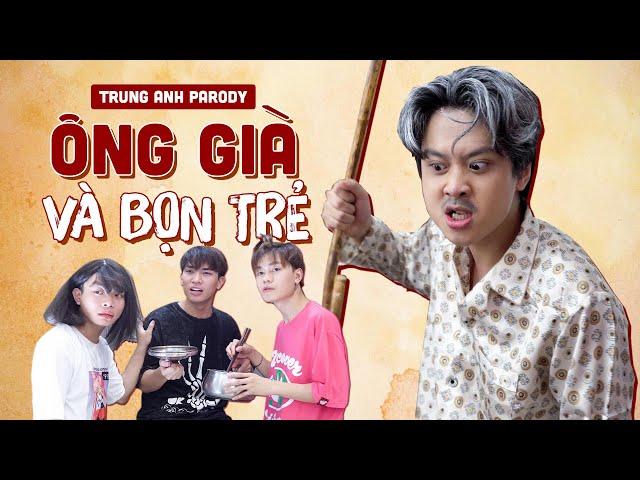 KHOIVIET MEDIA [NHẠC CHẾ] "ÔNG GIÀ" KHÓ TÍNH VÀ BỌN TRẺ| PARODYTRUNG ANH(AMAX)|  CƯỜNG JIN