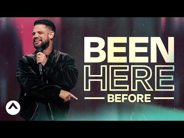 Been Here Before | Pastor Steven Furtick | Elevation Church