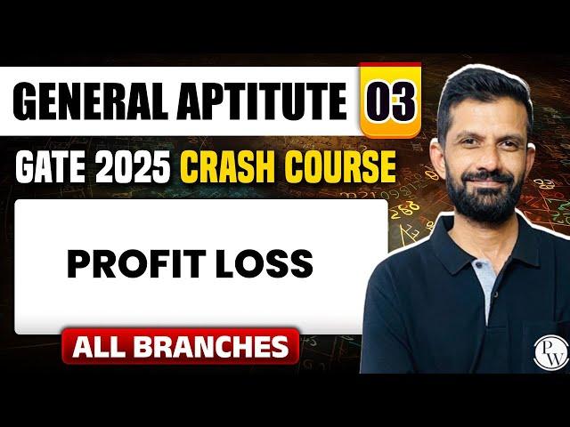 General Aptitute 03 | Profit & Loss | All Branches | GATE 2025 Crash Course