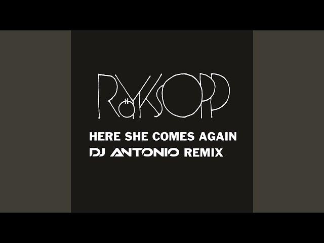 Here She Comes Again (DJ Antonio Remix)