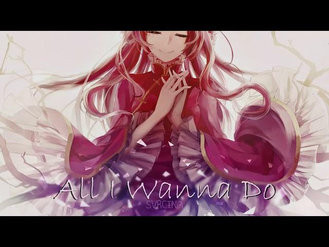 Nightcore- All I Wanna Do [SVRCINA]