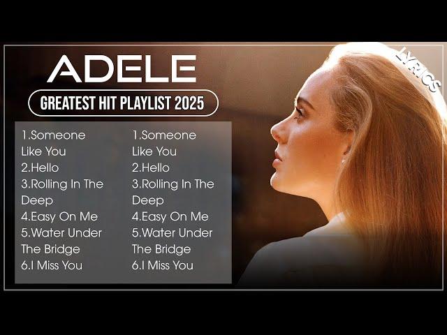 Top ADELE Songs Playlist 2025 | ADELE Greatest Hits Collection Of All Time