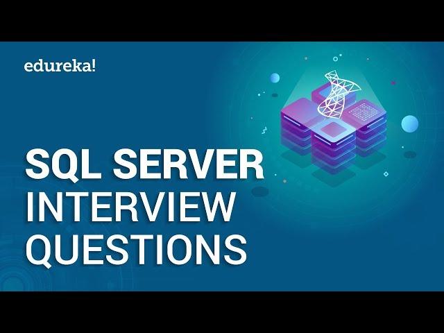 SQL Server Interview Questions and Answers | SQL Server Interview Preparation | Edureka