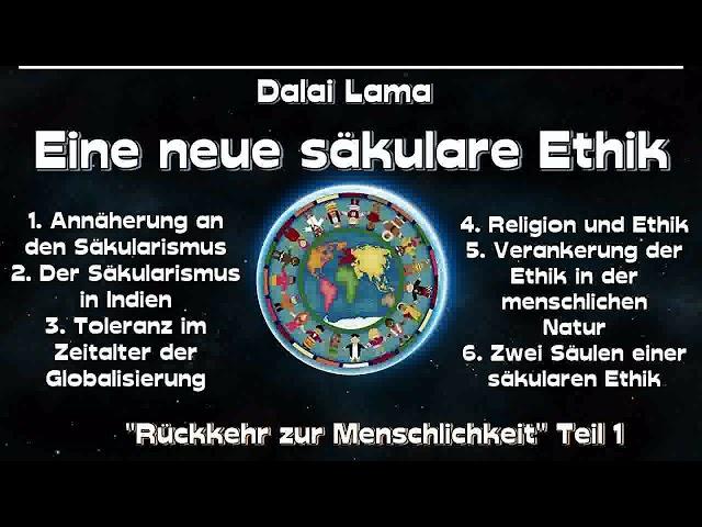 Eine neue säkulare Ethik - "Rückkehr zur Menschlichkeit" 01 - Dalai Lama