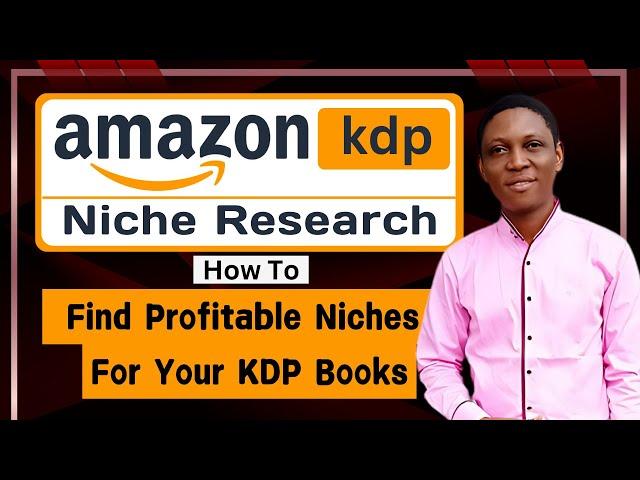 Amazon KDP Niche Research: How To Find Profitable Niches for Your Amazon KDP Publishing