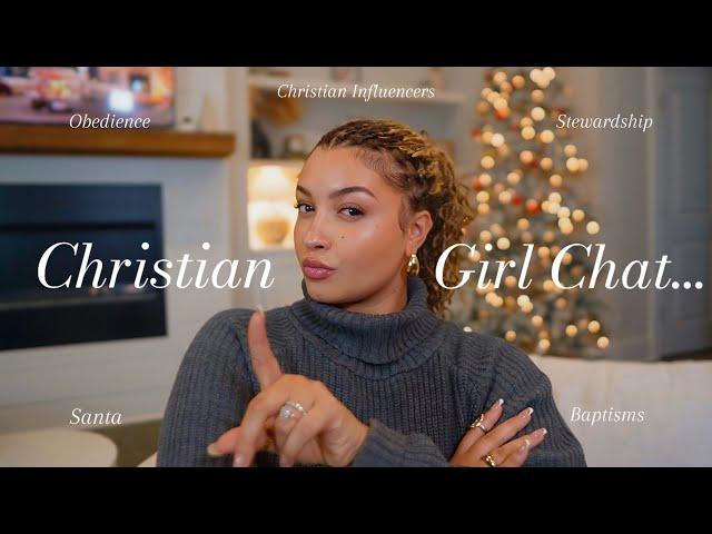 CHRISTIAN GIRL CHAT| christian influencers + Santa+ stewardship + utter obedience + baptisms & more!