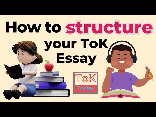 How do I structure my ToK Essay ?