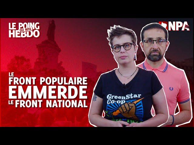 LE FRONT POPULAIRE EMMERDE LE FRONT NATIONAL