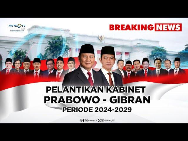 BREAKING NEWS - PELANTIKAN KABINET PRABOWO-GIBRAN 2024-2029