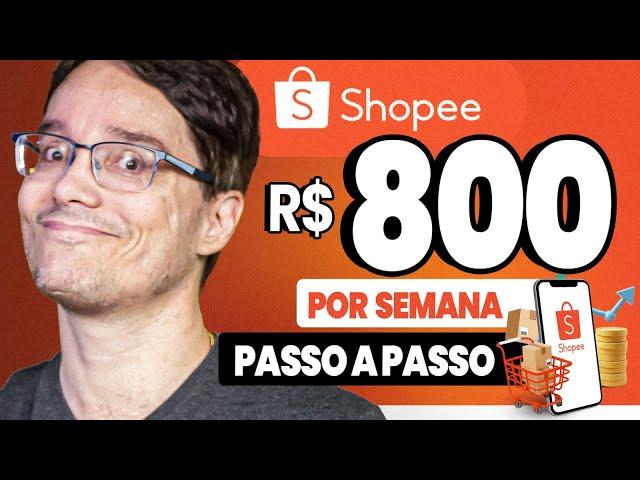 800 REAIS POR SEMANA USANDO A SHOPEE! PASSO A PASSO SIMPLIFICADO!