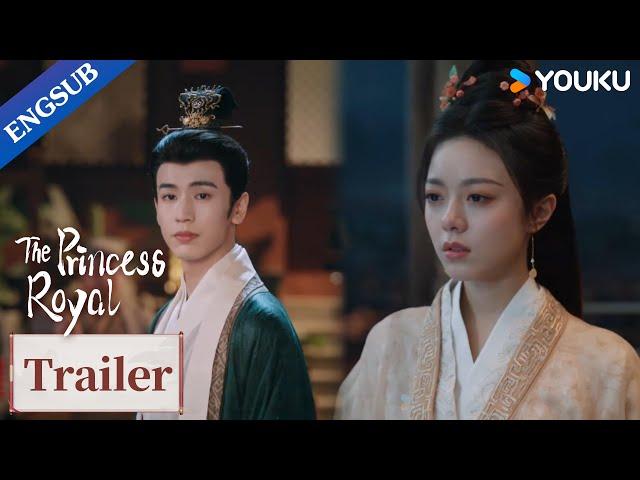 [ENGSUB] EP16-17 Trailer: Pei Wenxuan returns after being rumored dead | The Princess Royal | YOUKU