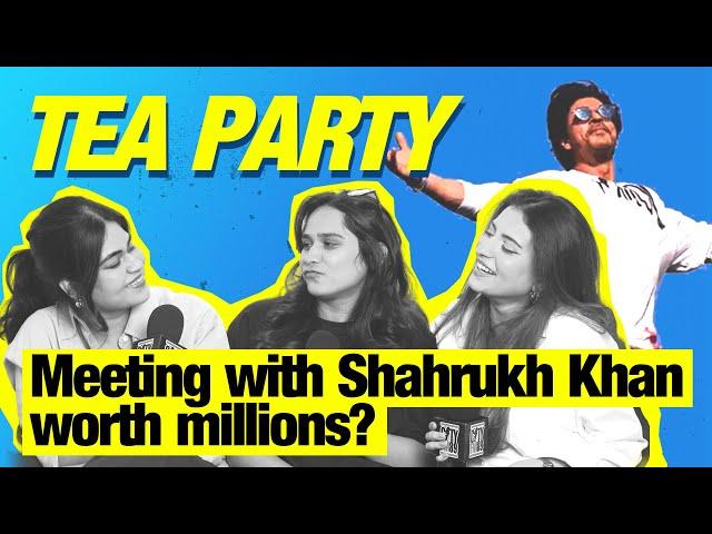 Is a meeting with Shahrukh Khan worth a million $? // Tea Party #10