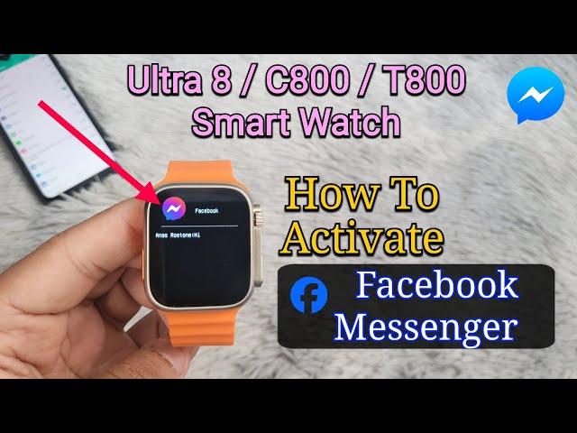 Watch 8 Ultra / T800 / C800 Smartwatch: How To Activate Facebook Messenger?