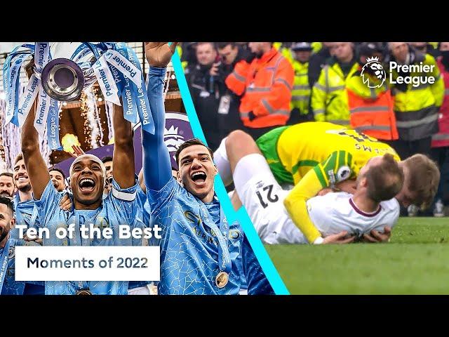 10 Unforgettable Premier League Moments From 2022