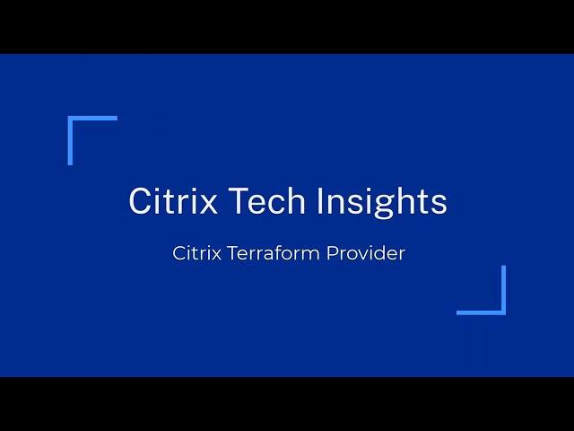 Citrix Tech Insight: Citrix Terraform Provider