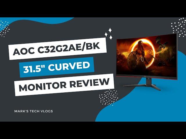 AOC C32G2ZE/BK 31.5" Curved Monitor Review