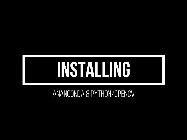 2.  Anaconda Installation (Advanced Computer Vision using OpenCV Python)