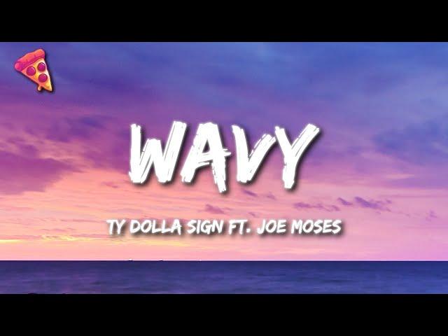 Ty Dolla $ign - Wavy (Lyrics) ft. Joe Moses