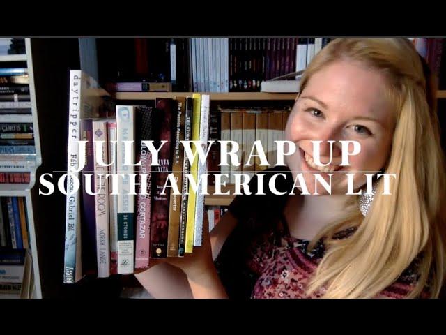 July Wrap Up Pt. 1 - South American Literature