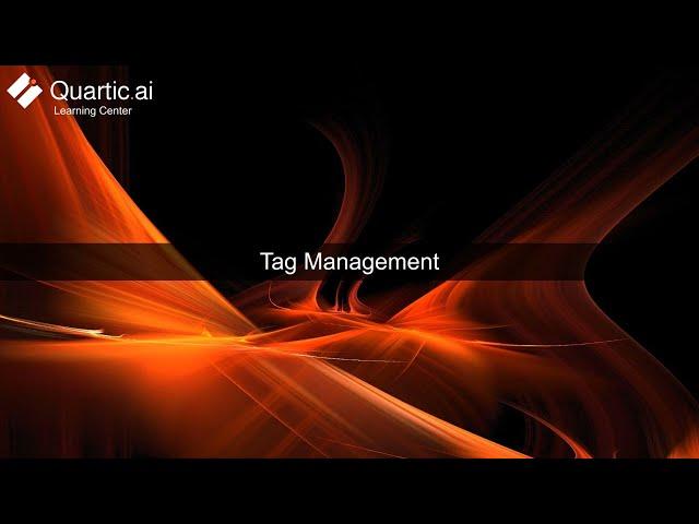 Tag Management in the Quartic Platform