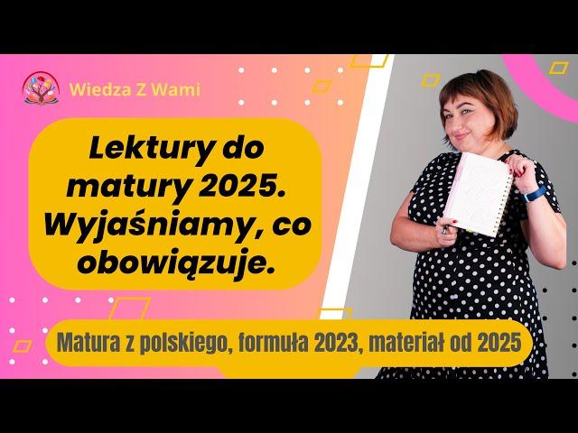 Lektury do matury 2025, wyjaśniamy i polecamy co przeczytać.