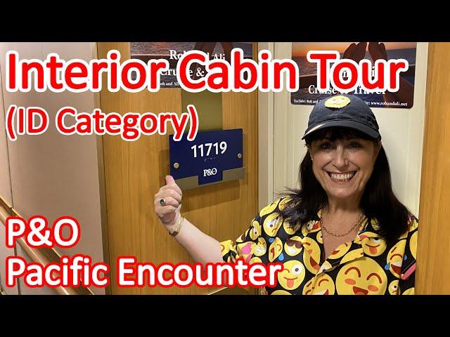 P&O Pacific Encounter Interior Cabin 11719 Tour - Full Tour of Category ID Inside Stateroom 11719