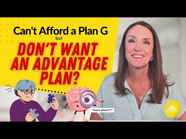 Can’t Afford a Plan G but Don’t Want an Advantage Plan?