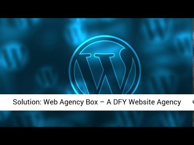 Web Agency Box – Done-for-You Web Design Business - DFY Agency Website, Local Business Websites