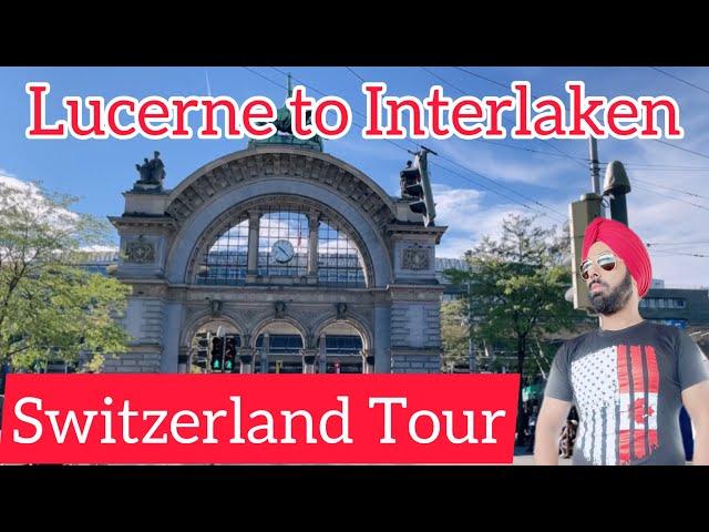 Lucerne to Interlaken by Using EU Global Pass Vlog 10 in Punjabi