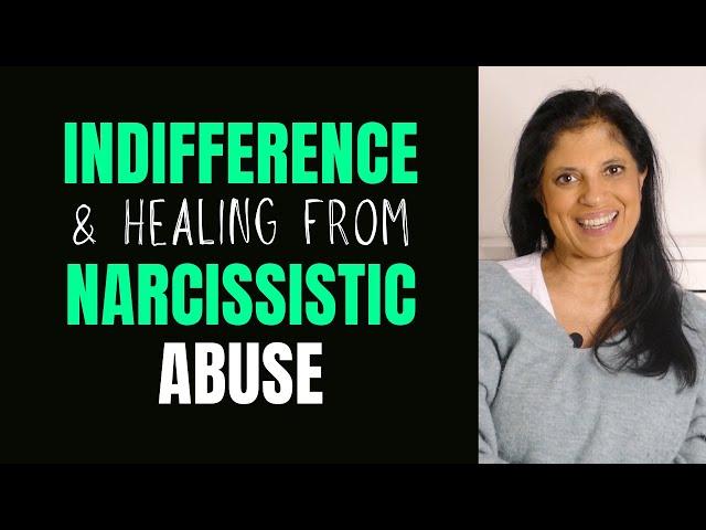 Indifference and healing from narcissistic relationships