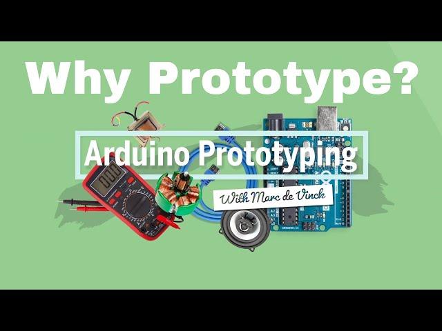 Arduino Prototyping Basics #03: Why Prototype?