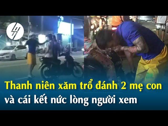 Thanh niên xăm trổ đánh 2 mẹ con bị người dân "tẩm quất" không trượt phát nào