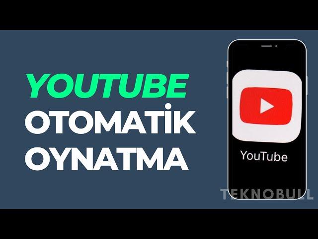 Youtube'da Sıradaki Videoyu Otomatik Oynatma Nasıl Açılır Ve Kapatılır?