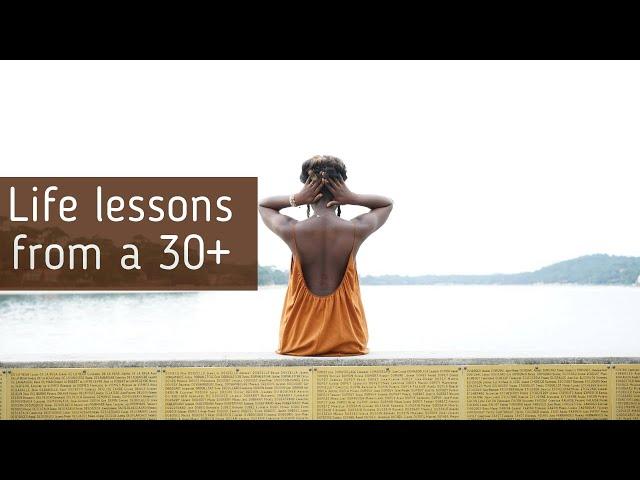 LIFE LESSONS AS A 30+ || Things I’ve learned as a 30plus