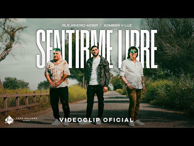 Alejandro Mora x Sombra y Luz - Sentirme Libre (Videoclip Oficial)