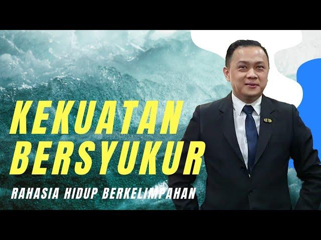 KEKUATAN BERSYUKUR "RAHASIA HIDUP BERKELIMPAHAN" | RUDY LIM