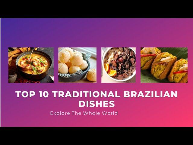 Top 10 Traditional Brazilian Dishes (Traditional foods in the world)