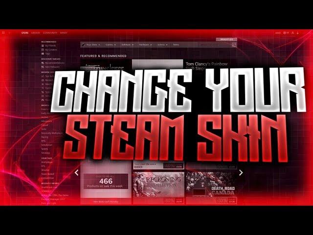 How To Install A Steam Skin!