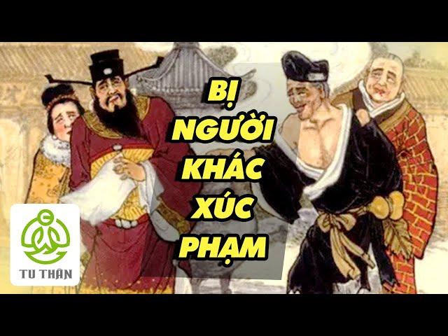 Khi Bị Người Khác Xúc Phạm, Nhục Mạ Thì Nên Làm Gì? | Cách Hành Xử Của Các Bậc Cao Nhân, Trí Giả