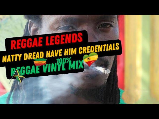 Reggae Legends - Natty Dread Have Him Credentials 100% Vinyl Mix - 2024