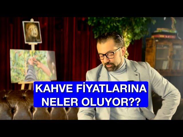 KAHVE FİYATLARINA NELER OLUYOR?