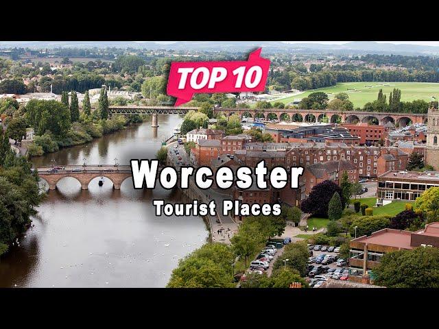 Top 10 Places to Visit in Worcester, Worcestershire | England - English