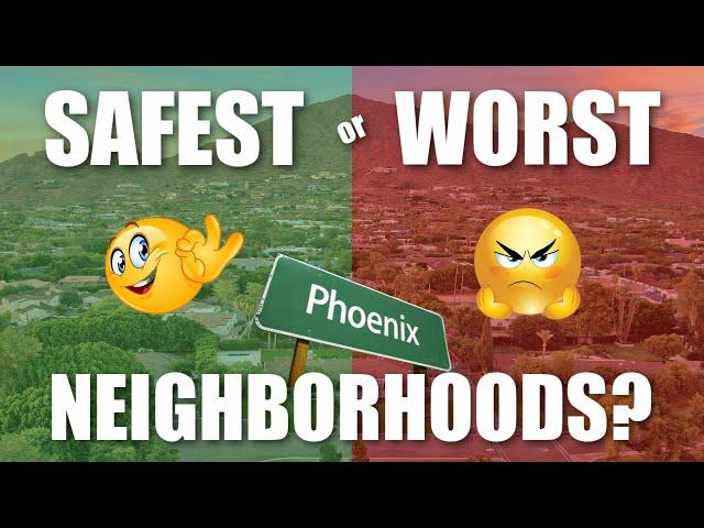 Safest Neighborhoods in Phoenix Arizona or Worst?  Are you being Mislead?