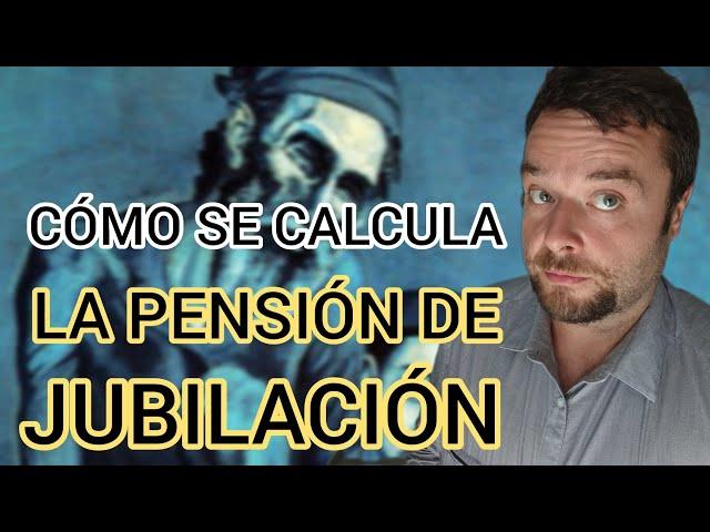 CÓMO SE CALCULA LA PENSIÓN DE JUBILACIÓN