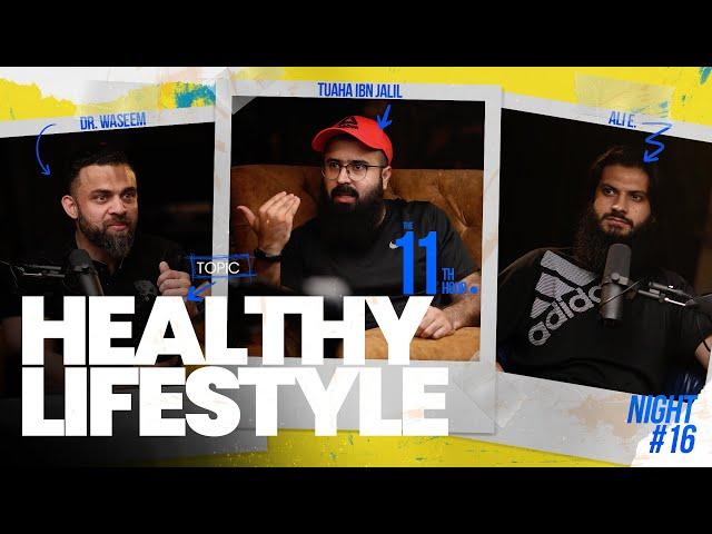 Healthy lifestyle | The 11th Hour | Ep. 16 | Tuaha Ibn Jalil feat. Ali E. & Dr. Waseem